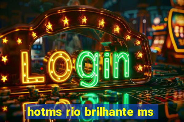 hotms rio brilhante ms